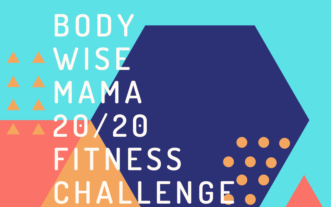 BodyWiseMama 20/20 Fitness Challenge